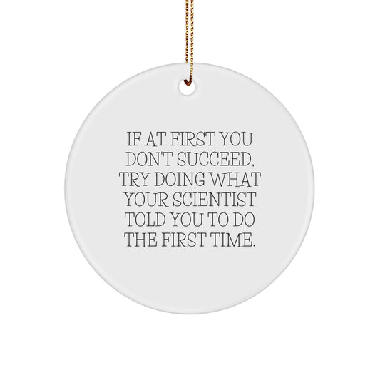 Funny Scientist Gifts from Friends for Men, Women, Kids - Christmas Unique Circle Ornament, If 'At First You Don't Succeed' Quote - Image 1