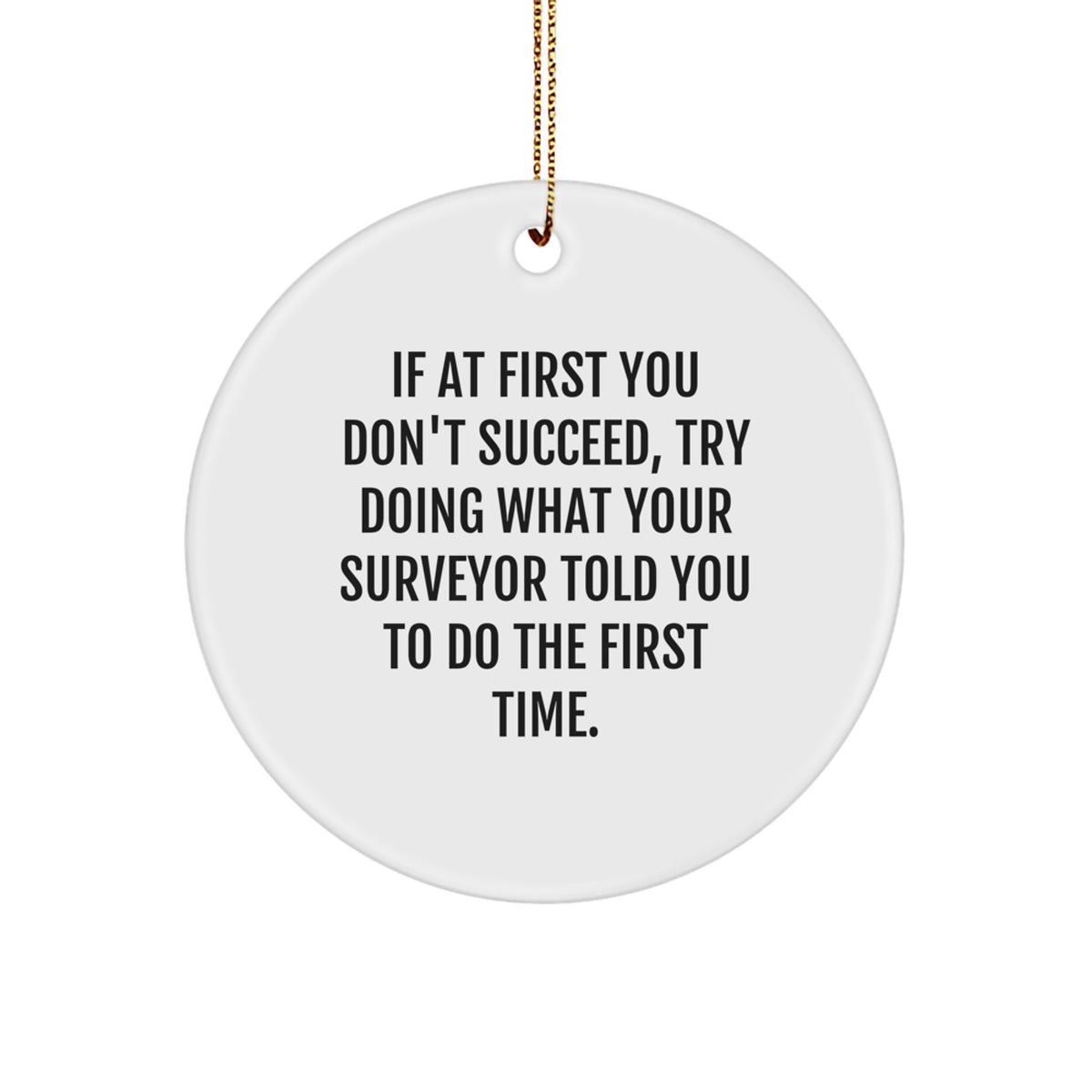 Funny Surveyor Gifts Christmas Tree Decor - Inspirational Quote Circle Ornament from Friends - Unique Surveyor Themed MDF Decorations for Men's Birthday - Image 1