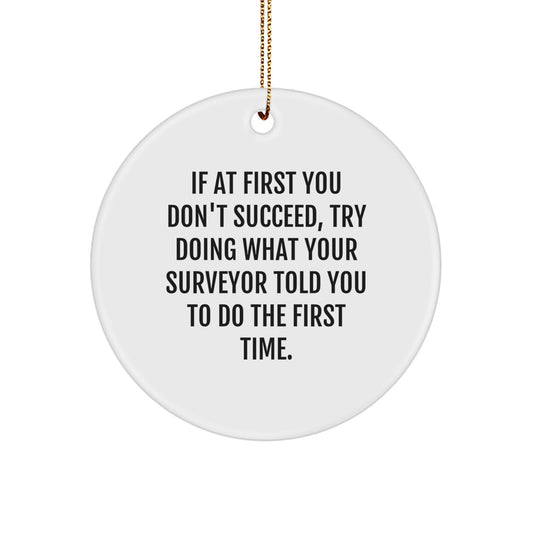 Funny Surveyor Gifts Christmas Tree Decor - Inspirational Quote Circle Ornament from Friends - Unique Surveyor Themed MDF Decorations for Men's Birthday - Image 1
