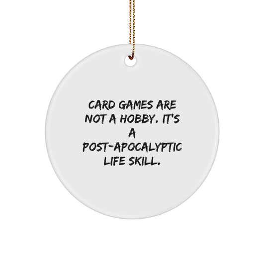 Funny Card Games Circle Ornament for Friends, 'Card Games Are Not A Hobby. It's A Post-apocalyptic Life Skill.' Christmas Unique Gifts from Men to Family - Image 1