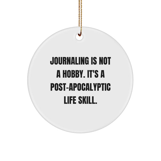 Funny Journaling Gifts from Friends for Journaling Enthusiasts - 'Journaling Is Not A Hobby. It's A Post-apocalyptic Life Skill.' Christmas Unique Circle Ornament - Image 1