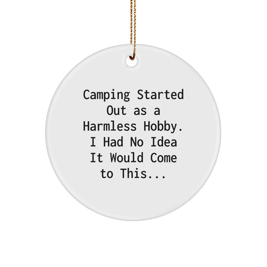 Camping Circle Ornament Gifts from Friends for Camping Enthusiasts - Funny Camping Started Out As A Harmless Hobby. - Image 1