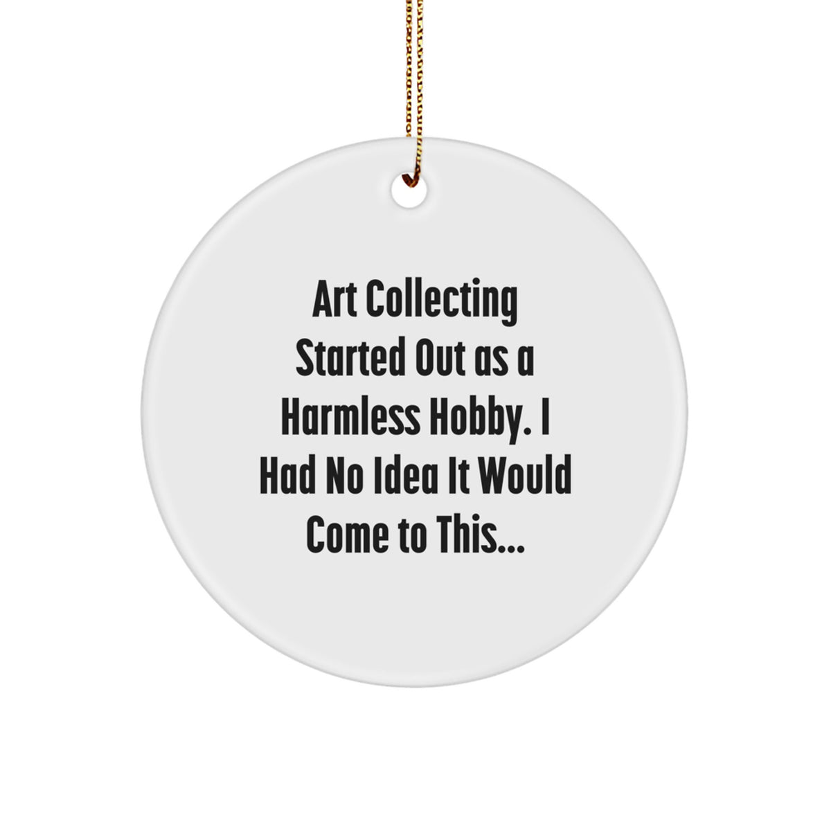 Art Collecting Gifts for Women from Men - Funny Circle Ornament, White, Christmas Unique Gifts, Gifts for Art Collecting Enthusiasts - Image 1