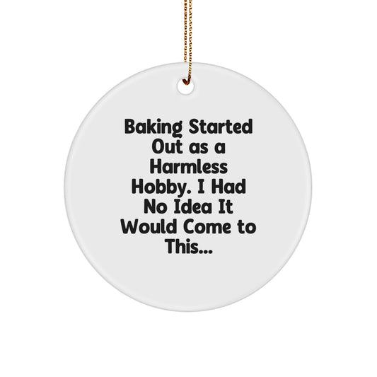 Funny Baking Quotes Circle Ornament, Gifts from Friends to Baking Lovers for Christmas, Baking Started Out As A Harmless Hobby White MDF - Image 1
