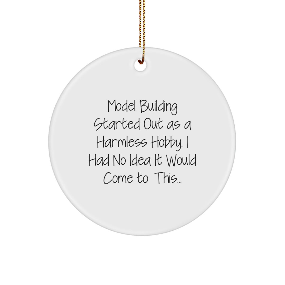 Model Building Circle Ornament Funny Quote Gifts from Friends for Christmas - Image 1