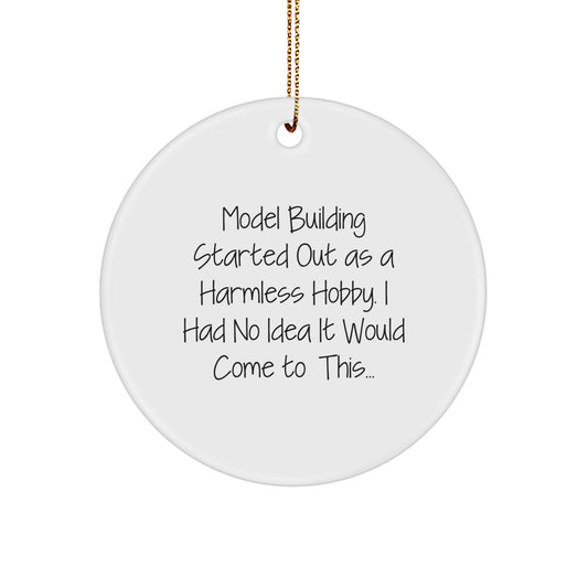 Model Building Circle Ornament Funny Quote Gifts from Friends for Christmas - Image 1