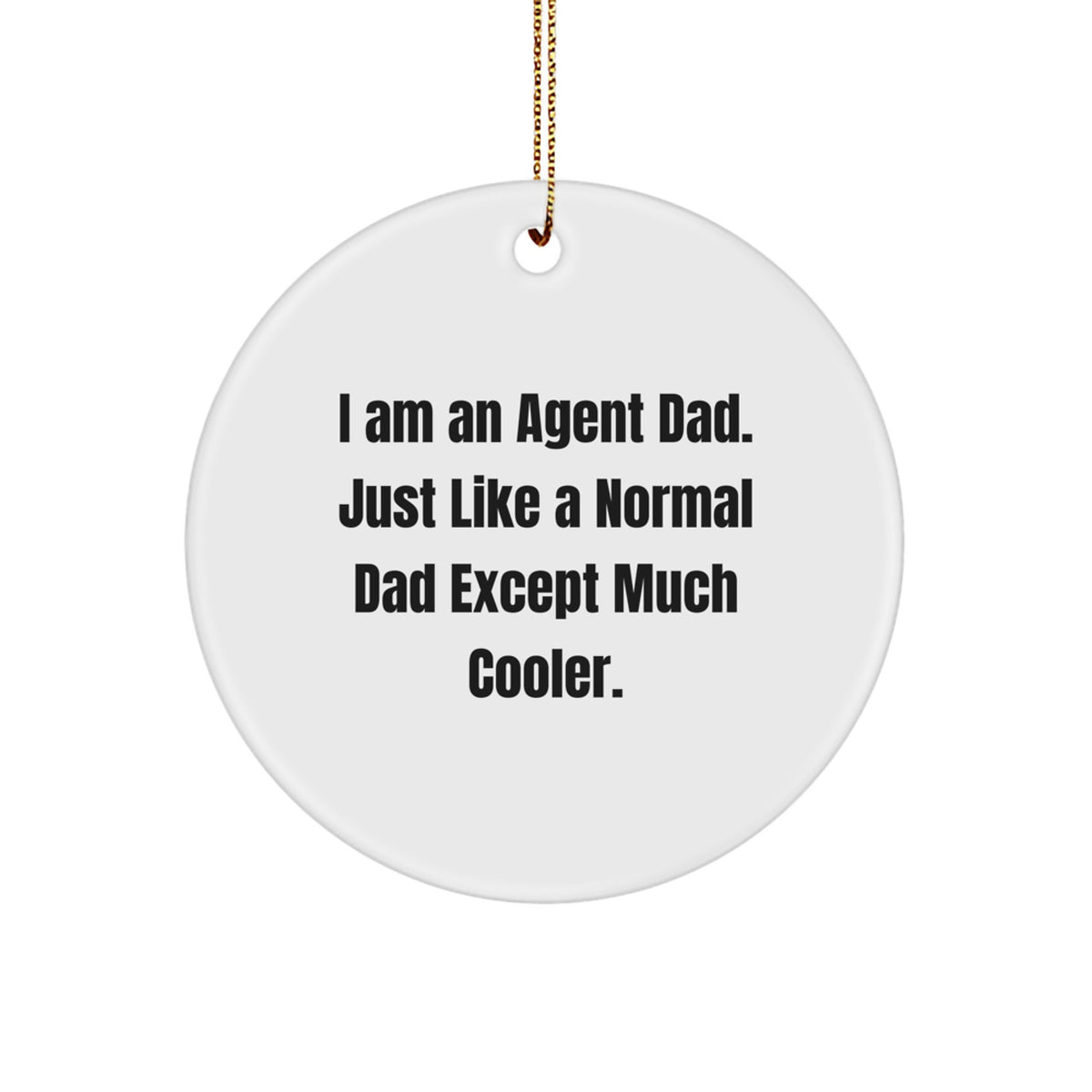 Agent Dad Gift Circle Ornament Fun Funny Quote Christmas Unique Presents for Agent Dads - Image 1
