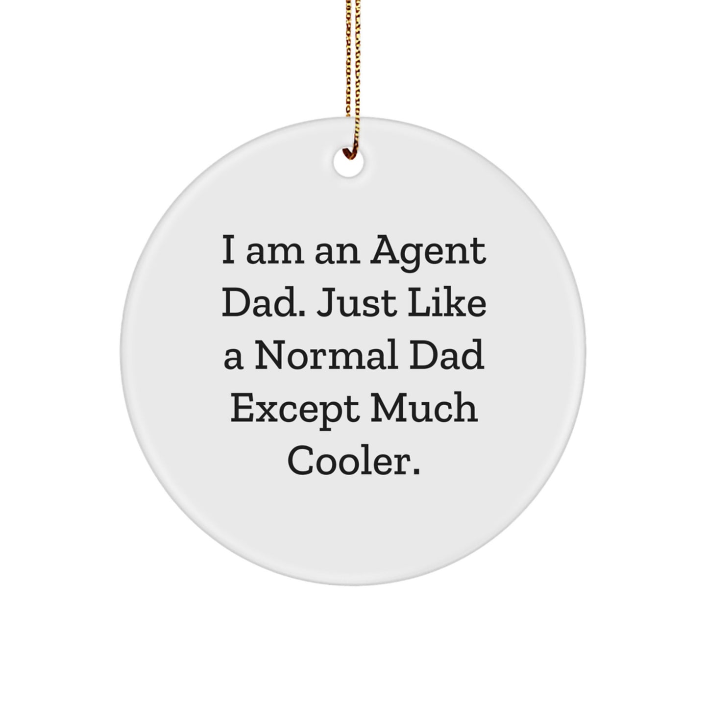 Funny Agent Dad Circle Ornament, Gift from Dad to Agent, Unique Christmas Unique Gifts for Agent, Agent Personalized Ornament - Image 1