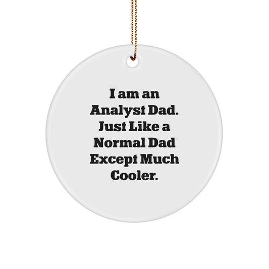 Funny Analyst Dad Gifts, Christmas Unique Circle Ornament for Men, Women, Friends, Coworkers, Family - 'I Am An Analyst Dad' - Image 1