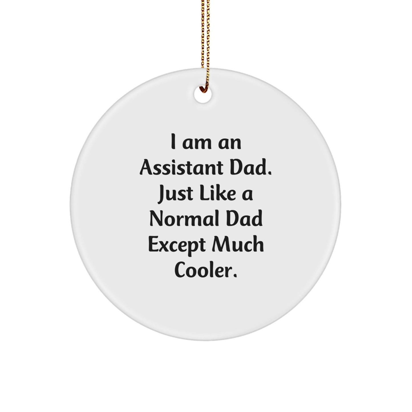 Funny Assistant Dad Gifts from Men - Unique Christmas Circle Ornaments for Assistants - 'I Am An Assistant Dad' - Image 1