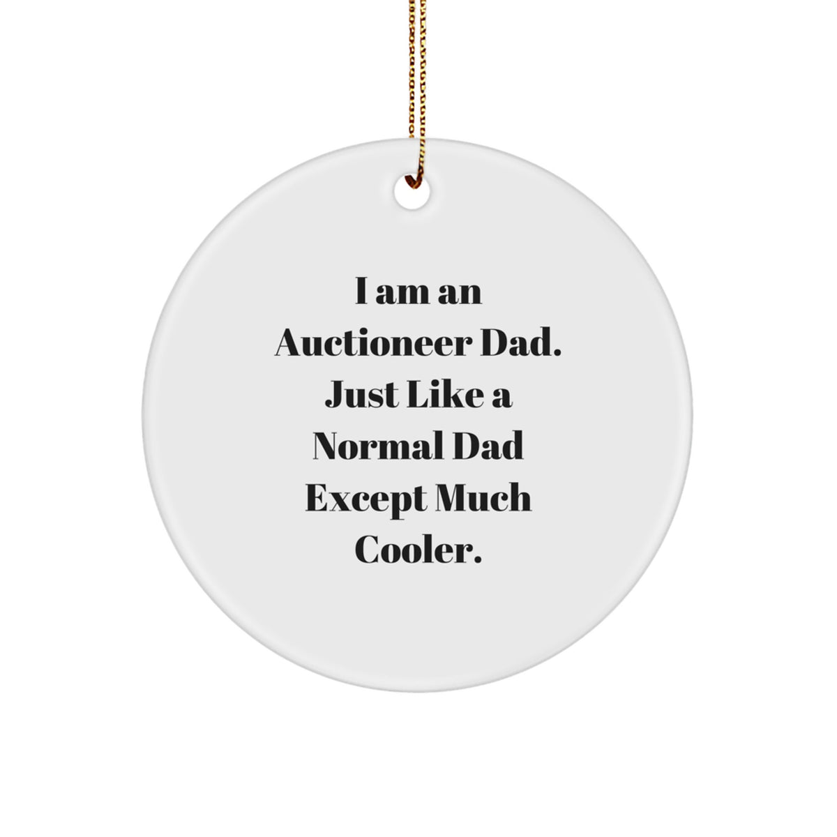 Funny Auctioneer Gifts from Dad to Son or Daughter - I'm an Auctioneer Dad Ornament for Christmas Unique Gifts - Image 1