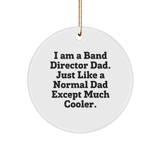 Funny Band Director Dad Gifts, I Am A Band Director Dad Circle Ornament, White Circle Shaped, Christmas Unique Gifts from Dad to Band Director - Image 1