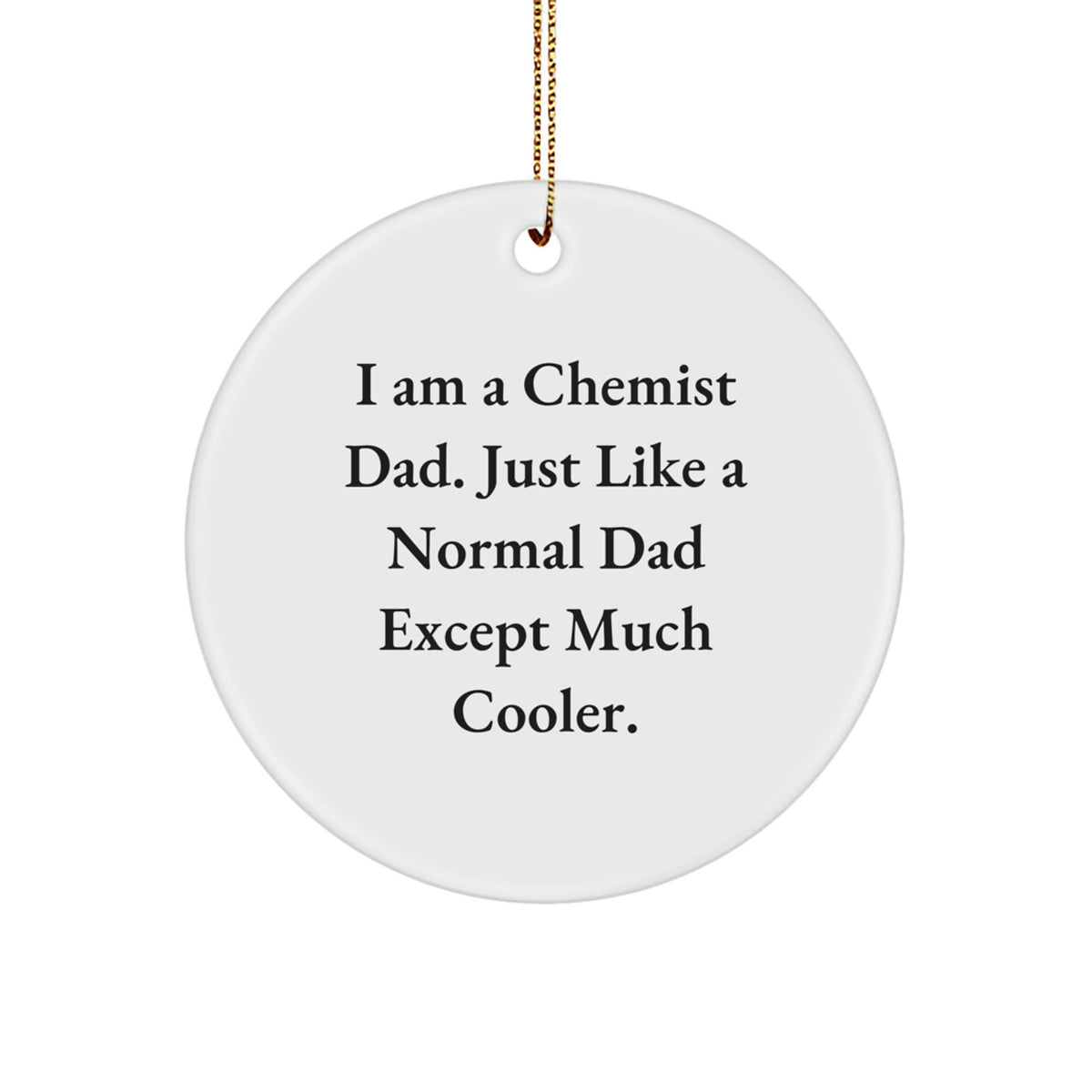 Chemist Dad Circle Ornament, Funny Gift for Him from Family, Unique Christmas Ornaments for the Chemist in Your Life - Image 1