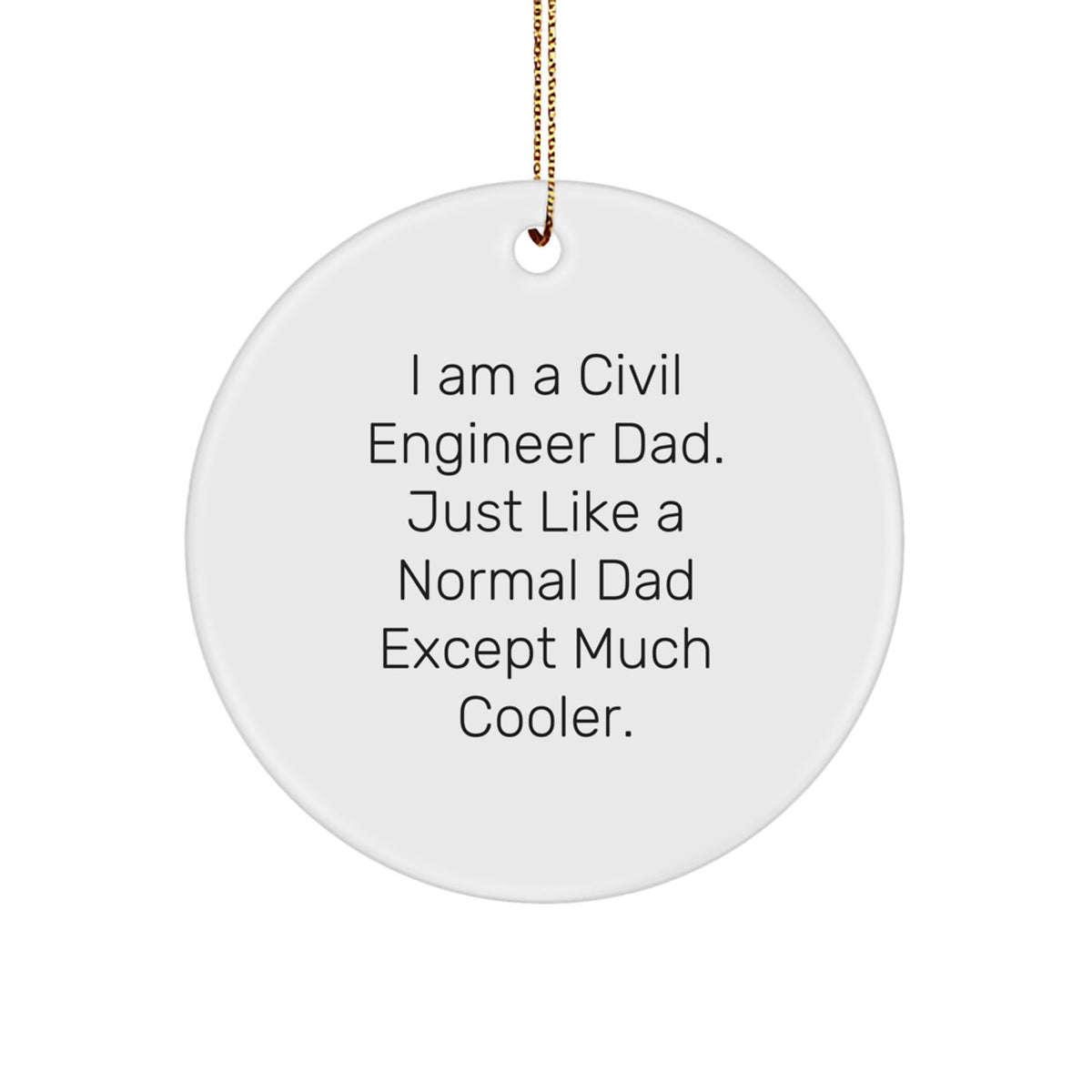 Civil Engineer Gifts for Dad Funny Circle Ornament, White MDF Durable, Unique Christmas Decorations for Home, Gifts from Men to Civil Engineer Friends and Family - Image 1