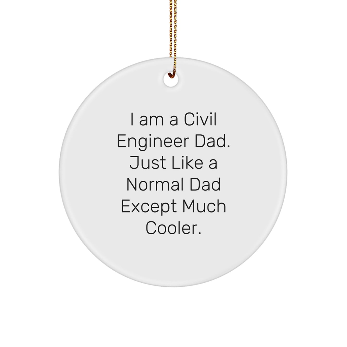 Civil Engineer Gifts for Dad Funny Circle Ornament, White MDF Durable, Unique Christmas Decorations for Home, Gifts from Men to Civil Engineer Friends and Family - Image 1