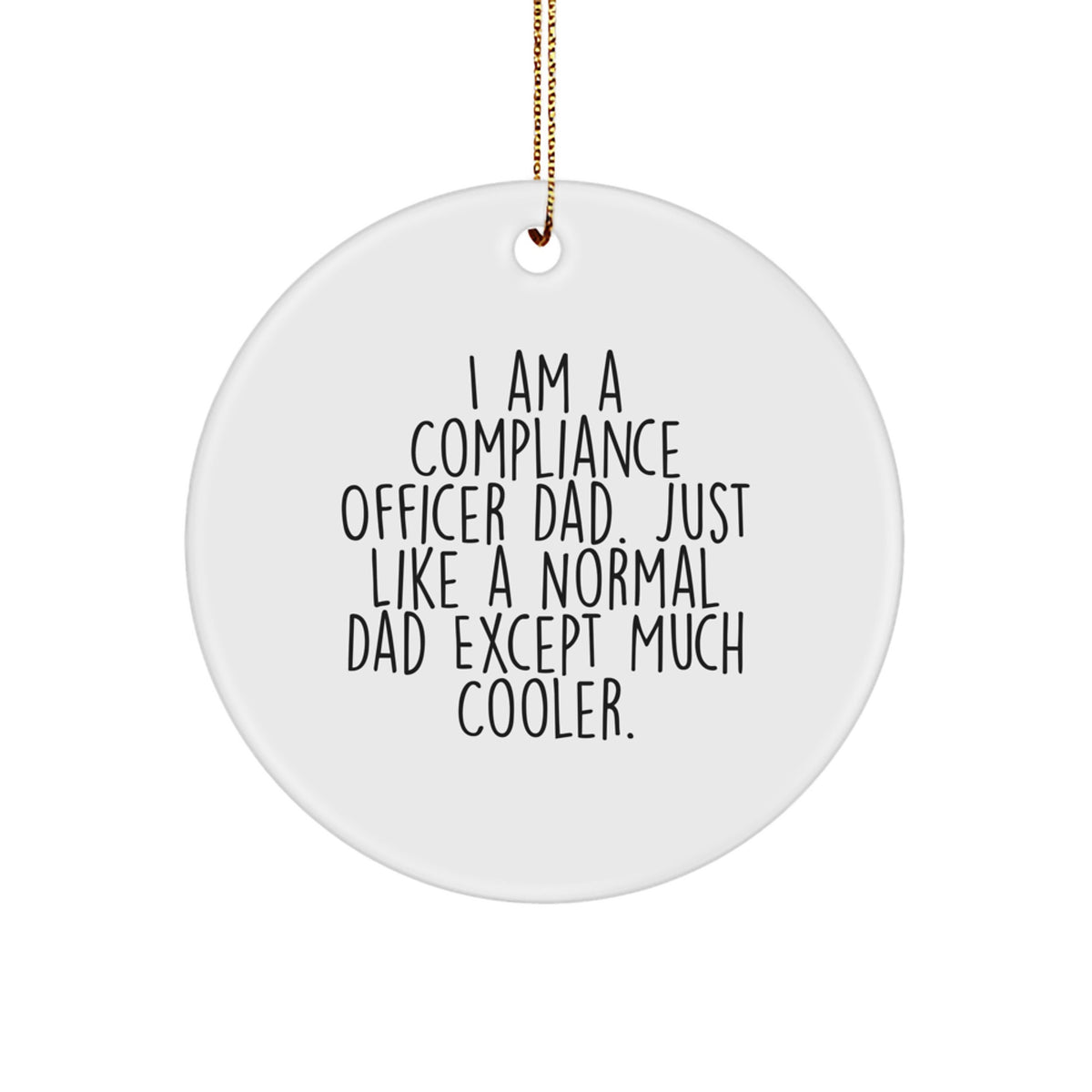 Funny Compliance Officer Gifts for Compliance Officer Dad Men Women Family Friends - I Am A Compliance Officer Dad Circle Ornament Christmas Unique Decoration - Image 1