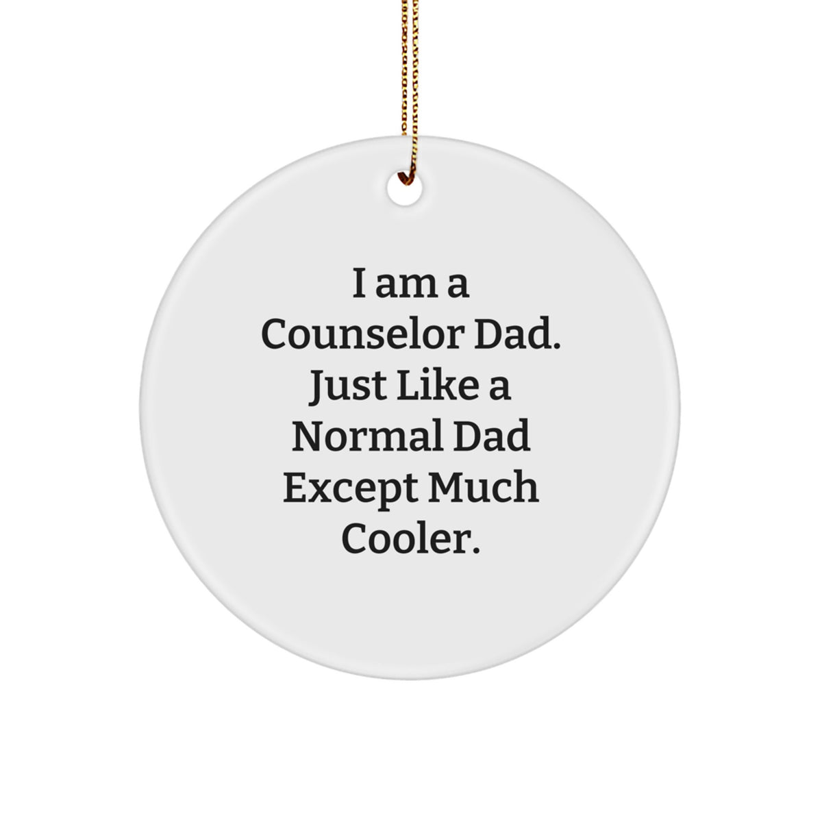 Funny Counselor Gifts for Men, I Am A Counselor Dad Circle Ornament, Christmas Unique Gifts from Dad - Image 1