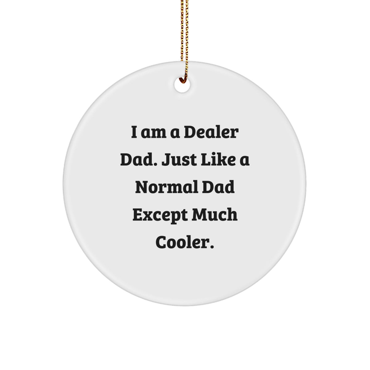 Funny Dealer Gifts Circle Ornament for Christmas Unique Gifts from Men to Family - Image 1