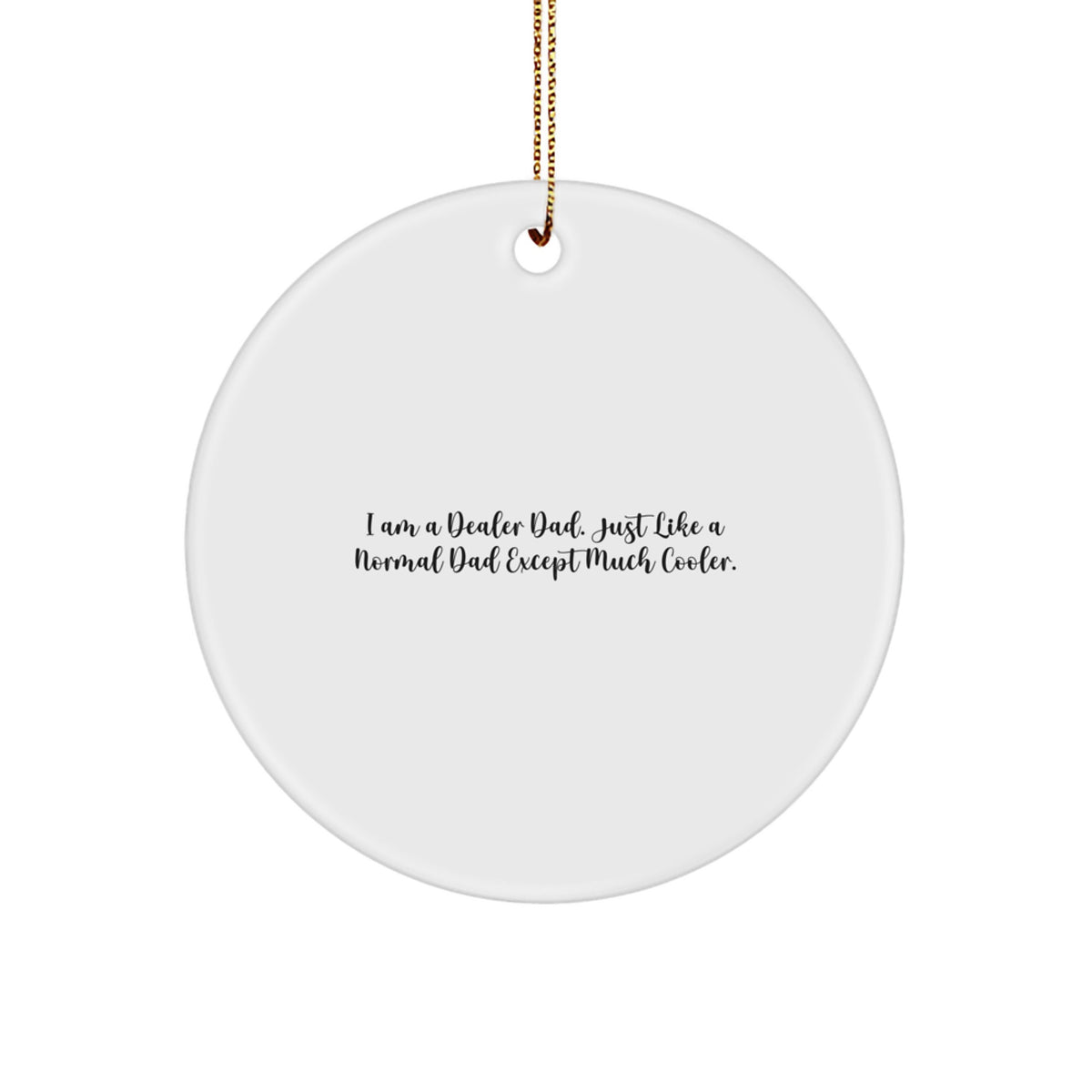 Unique Christmas Unique Gifts from Dad, the Funny Dealer Dad Circle Ornament, Dealer Gifts for Family Home Decor - Image 1