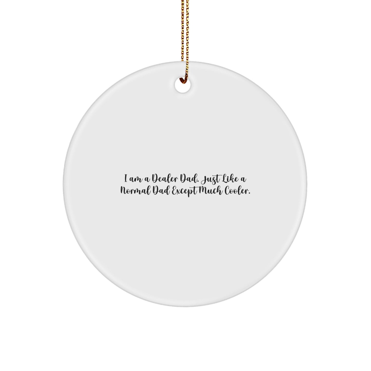 Unique Christmas Unique Gifts from Dad, the Funny Dealer Dad Circle Ornament, Dealer Gifts for Family Home Decor - Image 1