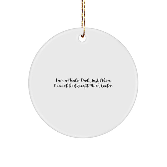 Unique Christmas Unique Gifts from Dad, the Funny Dealer Dad Circle Ornament, Dealer Gifts for Family Home Decor - Image 1