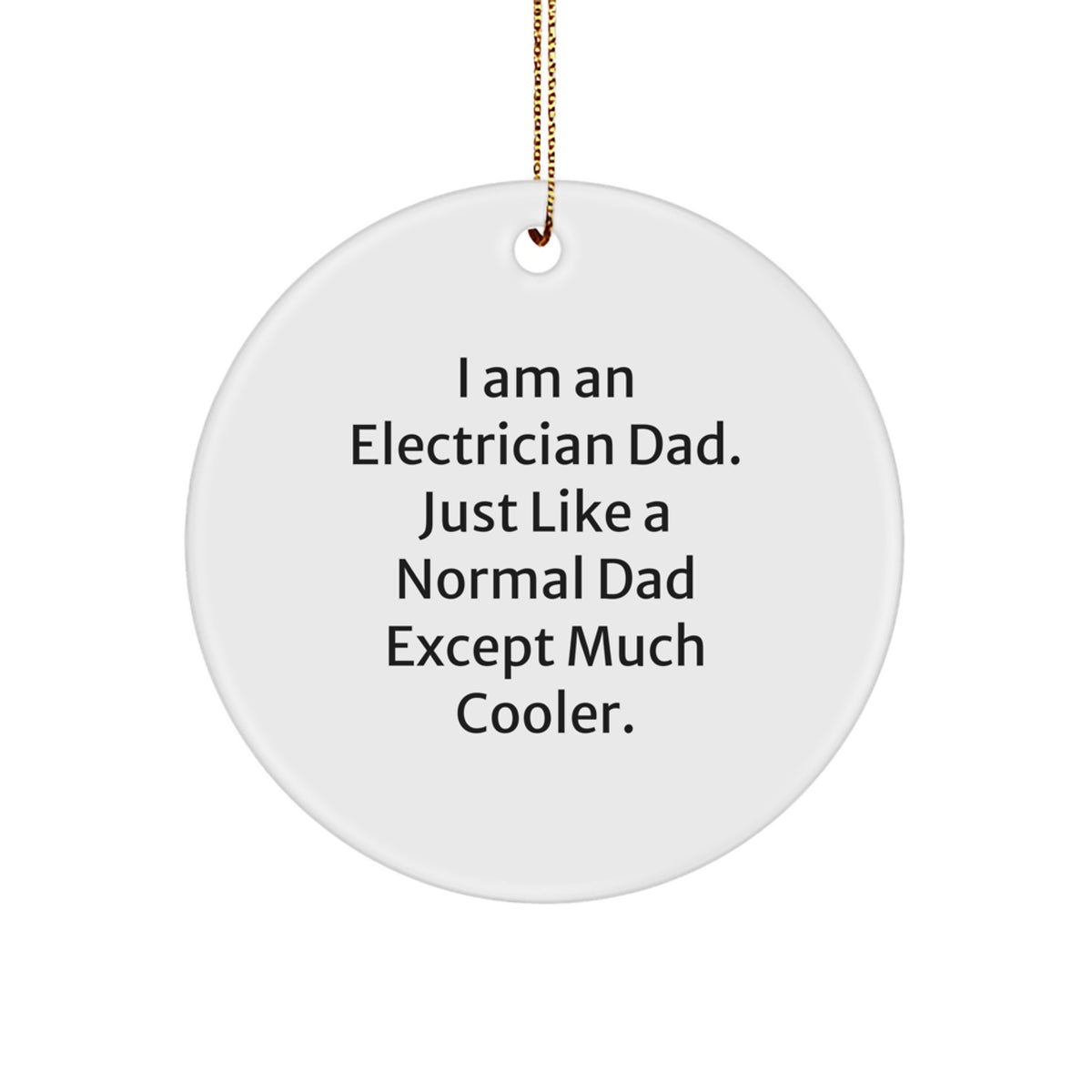 Funny Electrician Gifts, Unique Christmas Ornaments for Men, Electrician Dad Circle Ornament, I Am An Electrician Dad, Perfect for Electrician Friends, Family Christmas Unique Gifts - Image 1
