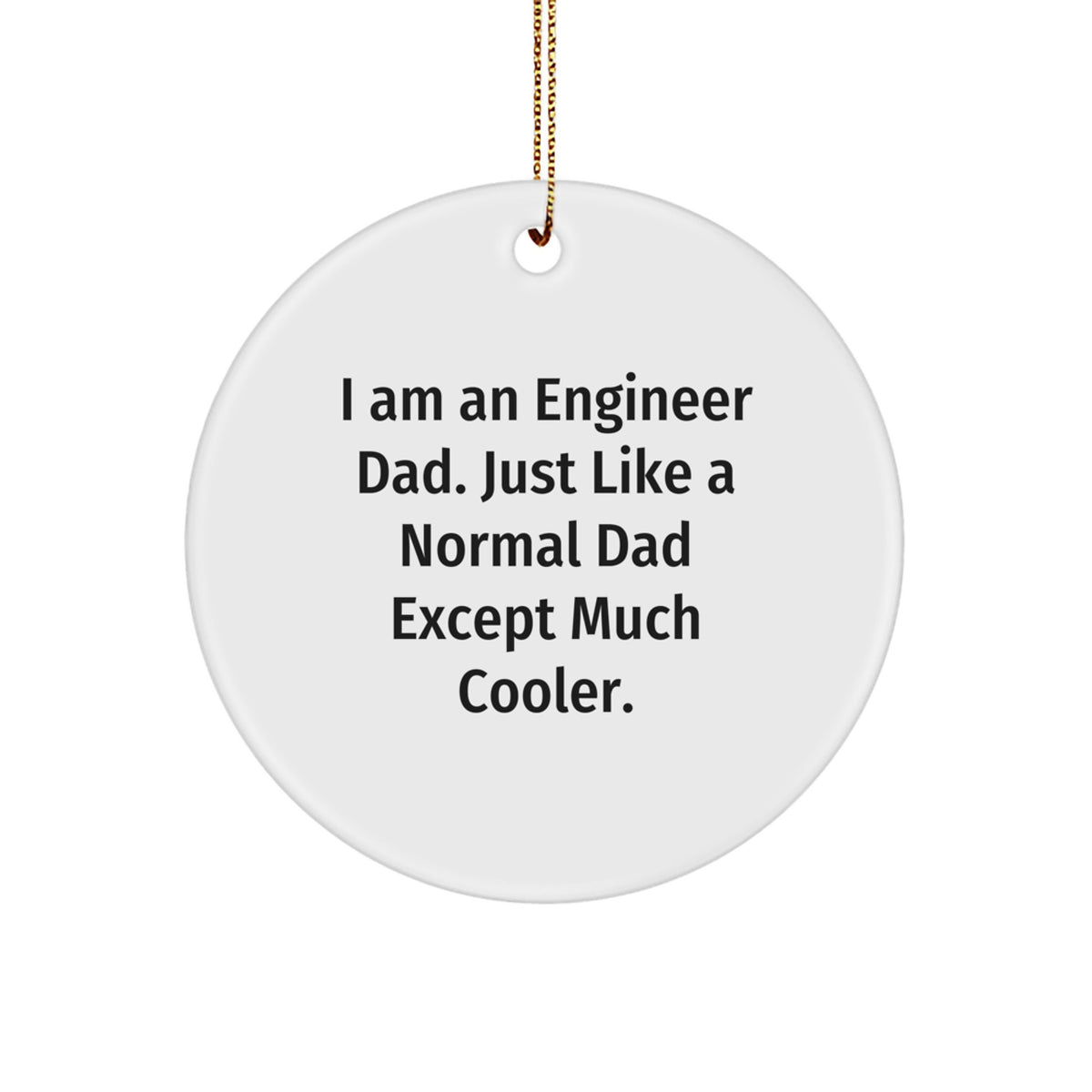 Funny Engineer Gifts, Engineer Dad Circle Ornament, Perfect Christmas Unique Gifts from Dad to Engineer Men, Engineer Circle Ornament for Engineer Family - Image 1