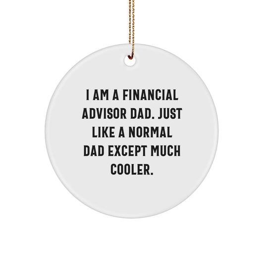 Funny Financial Advisor Gifts for Dad - 'I Am A Financial Advisor Dad' Circle Ornament, White, Christmas Unique Gifts from Dad to Son - Image 1