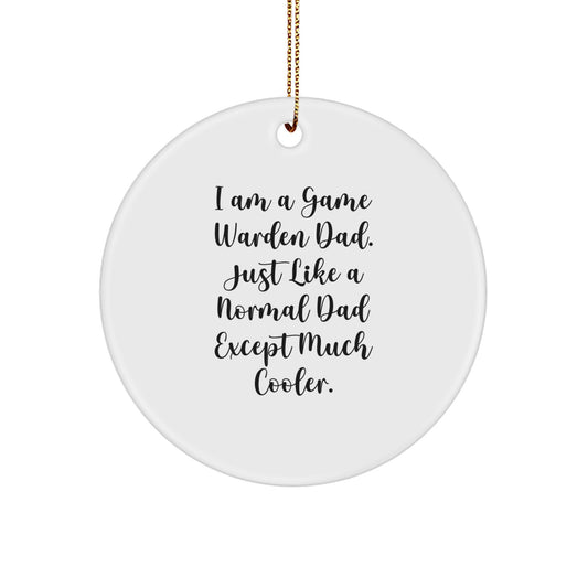 Funny Game Warden Dad Gifts, Christmas Unique Circle Ornament for Men, 'I Am A Game Warden Dad' - Image 1