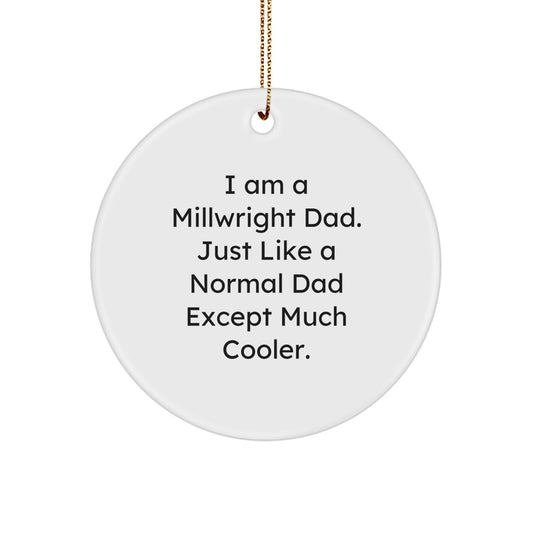 Funny Millwright Gifts from Dad's, Unique Christmas Ornaments for Millwright Men, 'I Am A Millwright Dad' Circle Ornament - Image 1