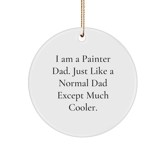 Funny Painter Gifts from Dad, 'I Am A Painter Dad' Circle Ornament for Christmas Unique Gifts, Perfect for Painter Men - Image 1