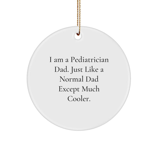 Pediatrician Dad Gifts Unique Circle Ornament for Christmas - Funny Quote - Image 1