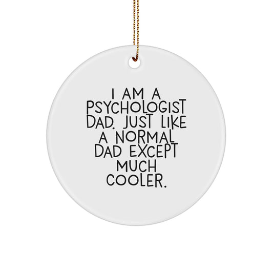 Funny Psychologist Dad Circle Ornament, Gifts from Men to Psychologist at Christmas, 'I Am A Psychologist Dad' Christmas Unique Gifts - Image 1