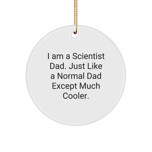 Unique Gifts from Dad to the Scientist in Your Life - Funny Circle Ornament for Christmas Unique Gifts - Image 1