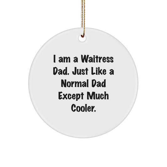 Funny Waitress Gifts from Dad, Unique Circle Ornament for Waitress Women, Christmas Unique Gifts for Men - Image 1