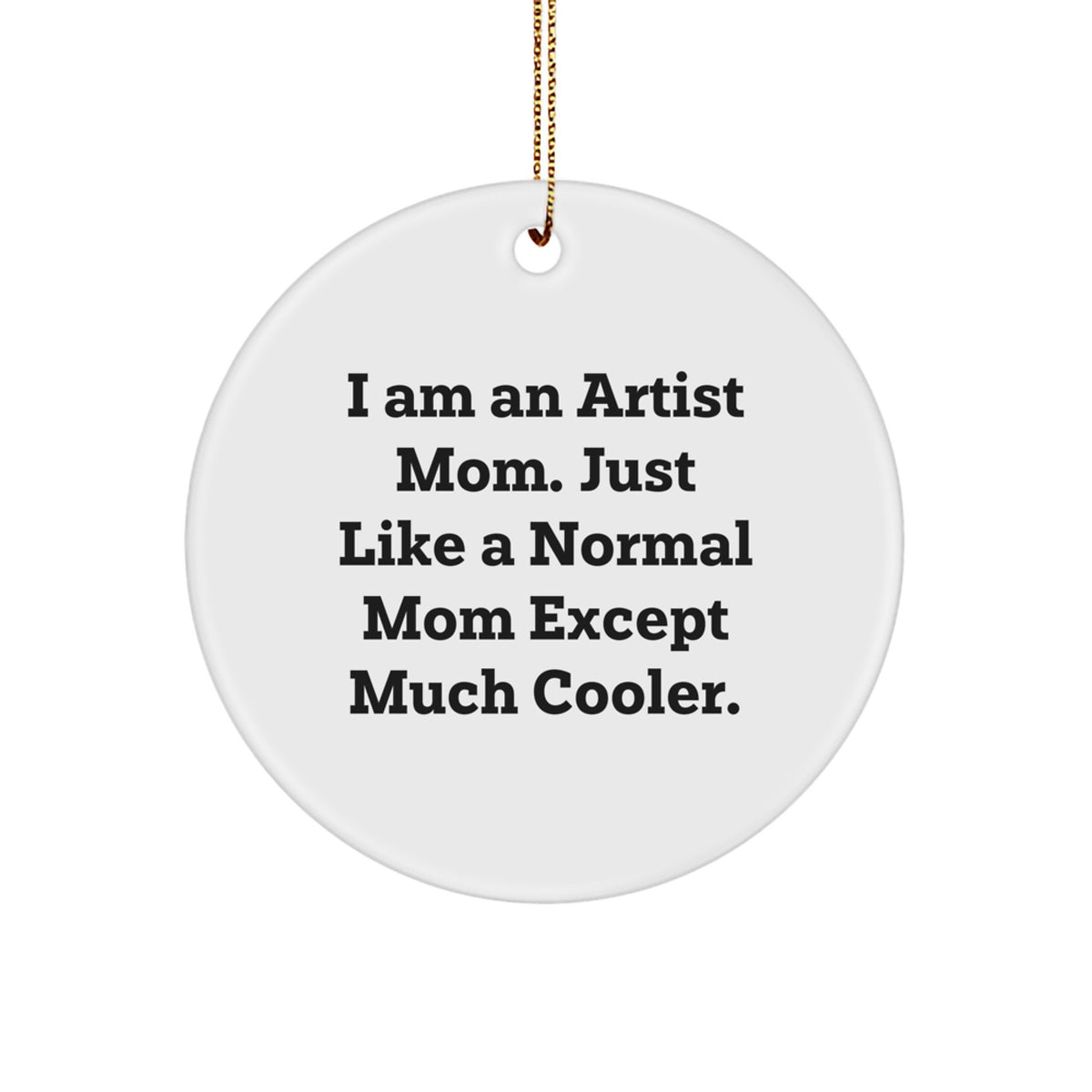 Funny Artist Circle Ornaments for Artist Moms, Gifts from Mom to Artist Daughter, Unique Christmas Unique Gifts for Artist Friends, Artist Mom Christmas Decorations - Image 1