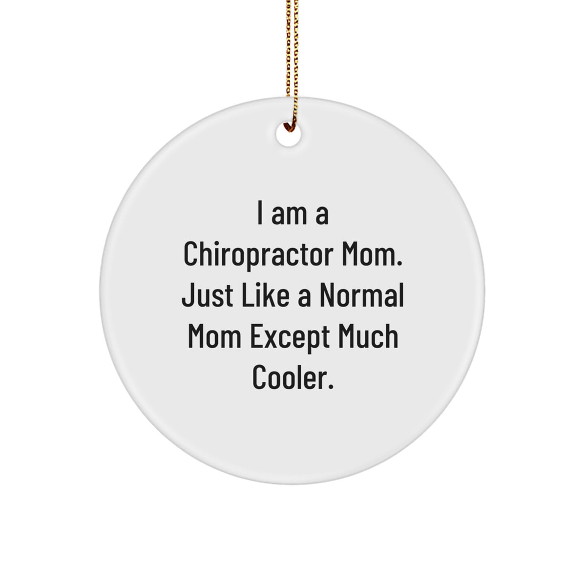 Chiropractor Mom Gifts from Friends, Unique Christmas Unique Gifts for Chiropractors, Funny Circle Ornament with 'I'm a Chiropractor Mom' Quote - Image 1