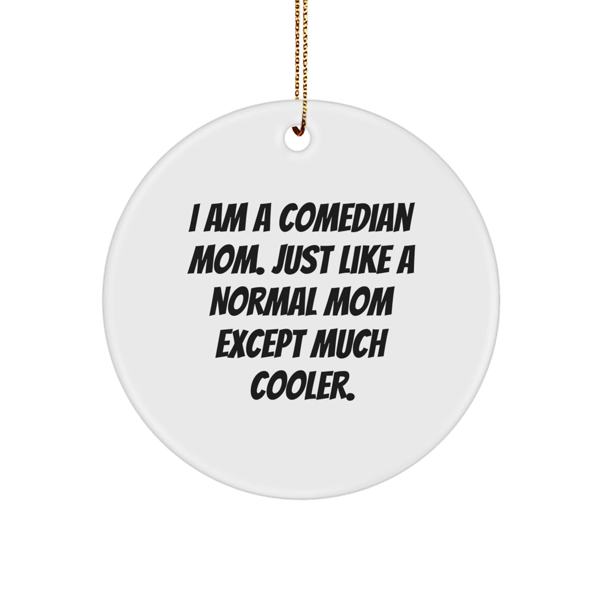 Funny Comedian Mom Circle Ornament Gifts from Friends Christmas Decorations for Comedian - Image 1