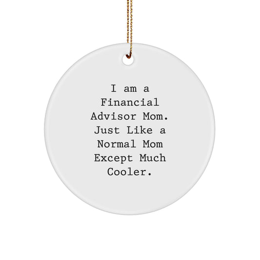 Unique Financial Advisor Gifts for Mom, Funny Circle Ornament, I'm a Financial Advisor Mom Gift from Women to Women on Christmas - Image 1