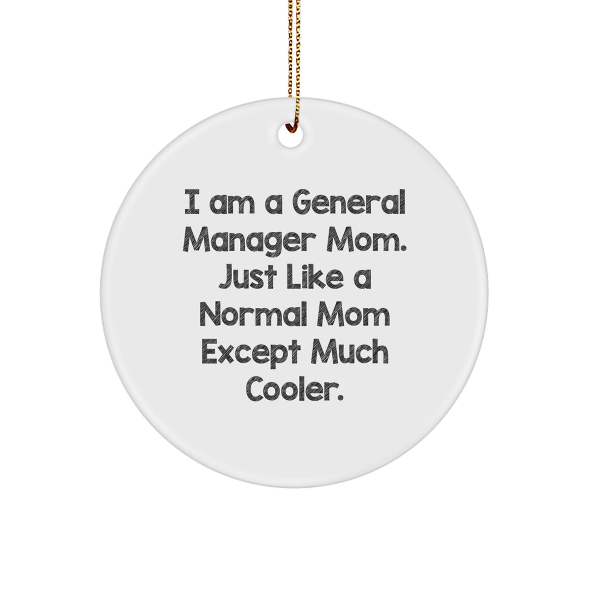 General Manager Mom Gifts for Men Women Friends Coworkers Family Christmas Unique Presents - I'm a General Manager Mom, Much Cooler - Circle Ornament for Desk or Office - Image 1