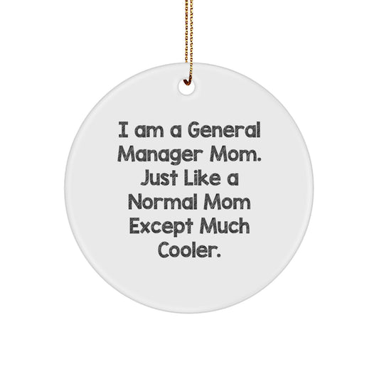 General Manager Mom Gifts for Men Women Friends Coworkers Family Christmas Unique Presents - I'm a General Manager Mom, Much Cooler - Circle Ornament for Desk or Office - Image 1