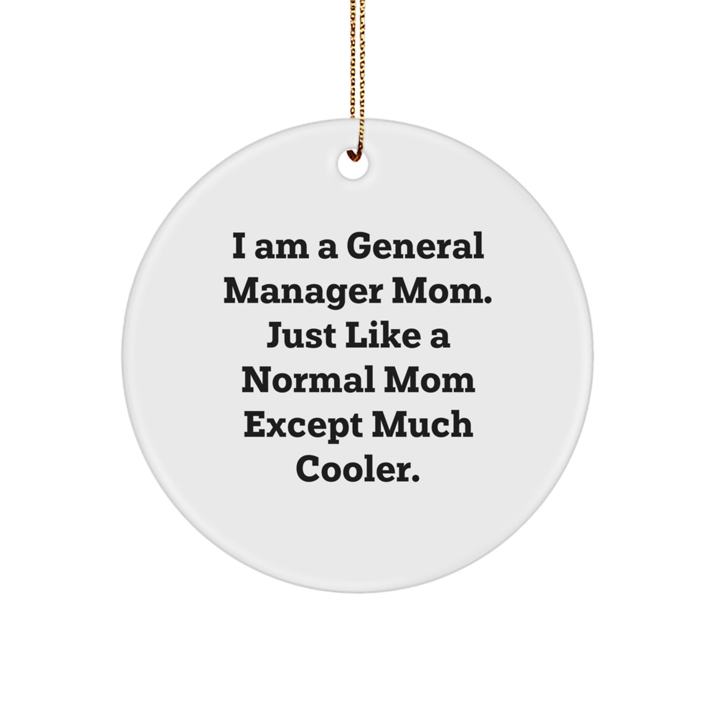General Manager Mom Christmas Unique Gifts for General Manager Friends - Cute General Manager Circle Ornament Gifts from Mom to General Manager - Image 1
