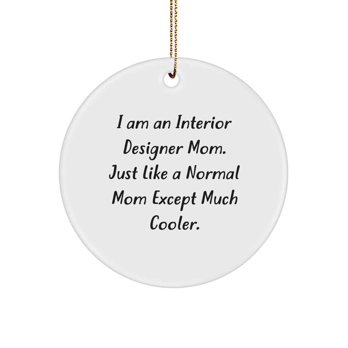 Interior Designer Mom's Unique Circle Ornament Gift for Friends, Funny Christmas Unique Gifts from Mom to Interior Designer Friends - Image 1