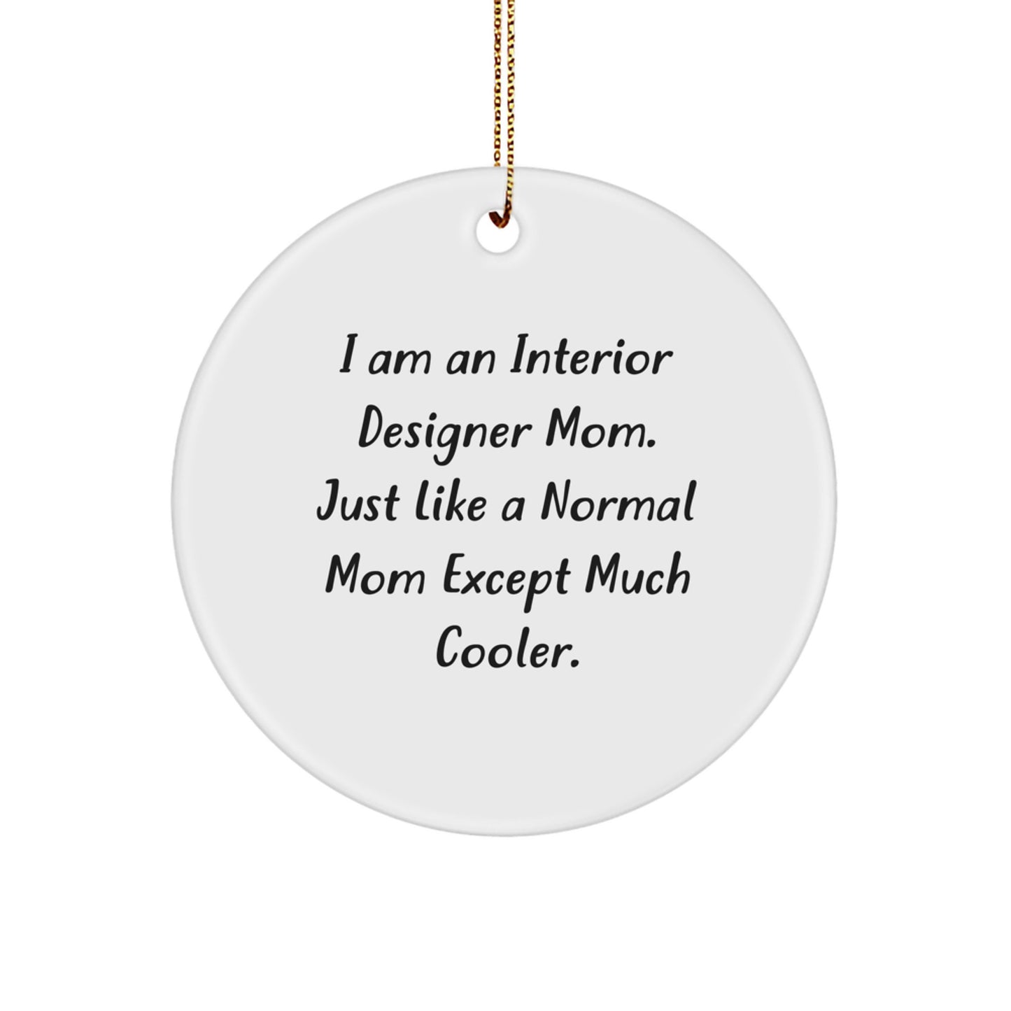 Interior Designer Mom's Unique Circle Ornament Gift for Friends, Funny Christmas Unique Gifts from Mom to Interior Designer Friends - Image 1