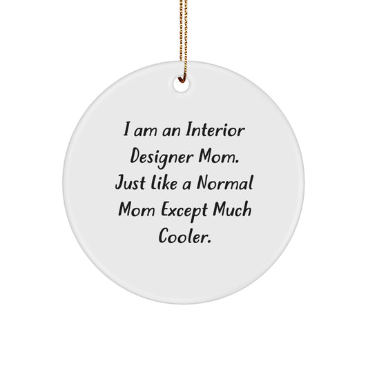 Interior Designer Mom's Unique Circle Ornament Gift for Friends, Funny Christmas Unique Gifts from Mom to Interior Designer Friends - Image 1
