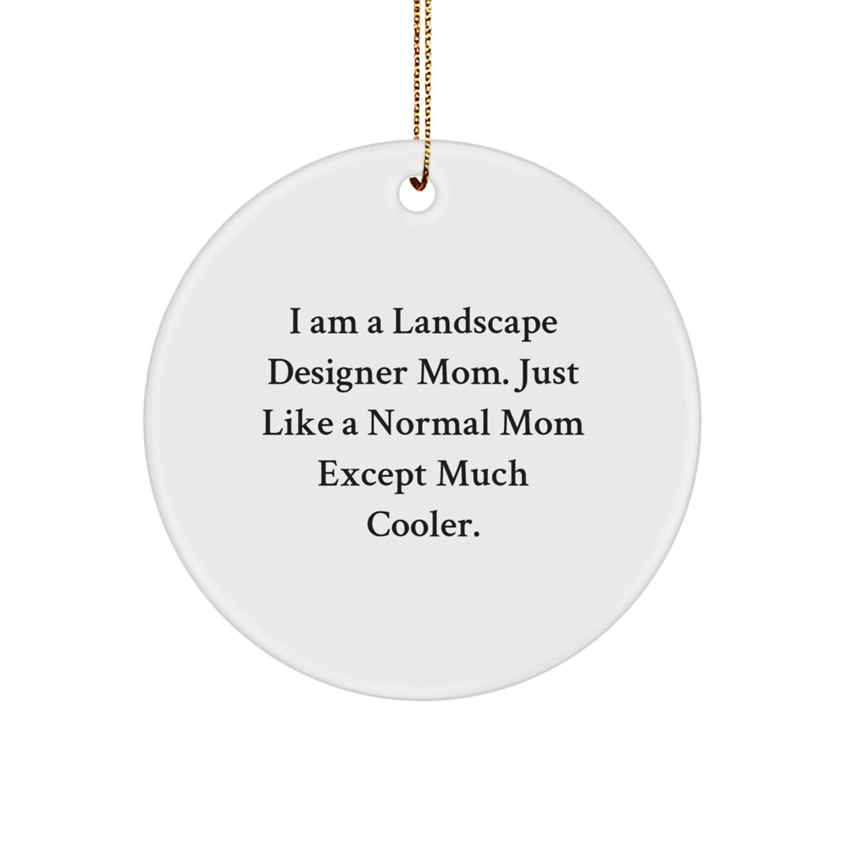 Funny Landscape Designer Mom Gifts from Friends and Family for Christmas Unique Circle Ornament - Image 1