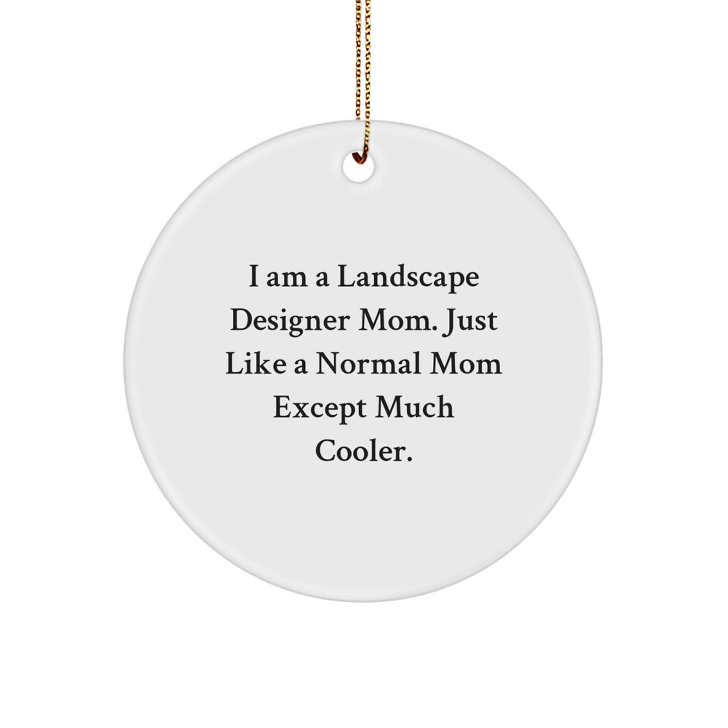 Funny Landscape Designer Mom Gifts from Friends and Family for Christmas Unique Circle Ornament - Image 1
