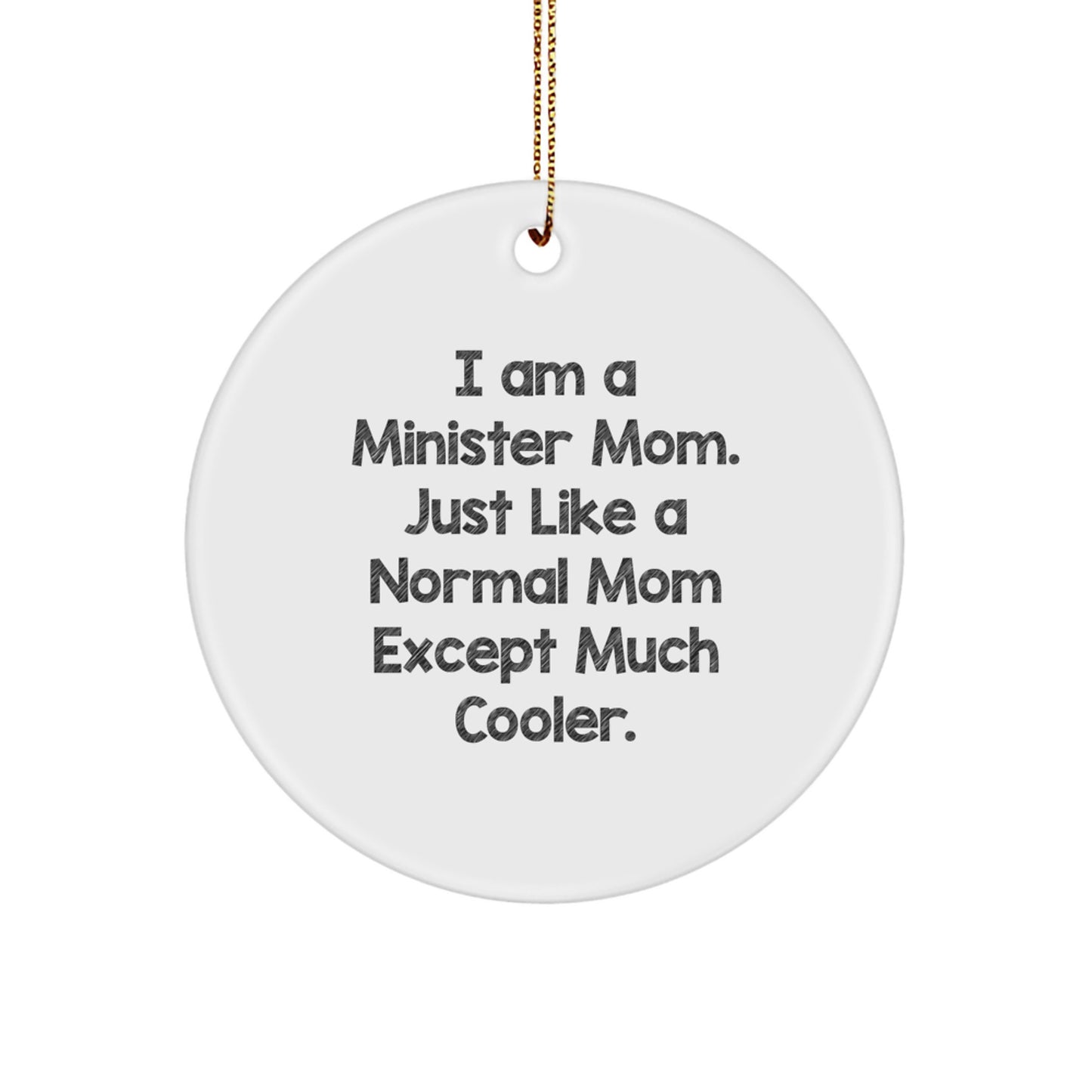 Funny Gifts from Women to Minister Mom - 'I Am A Minister Mom' Christmas Circle Ornament, White, Durable MDF with High-Gloss Finish - Image 1