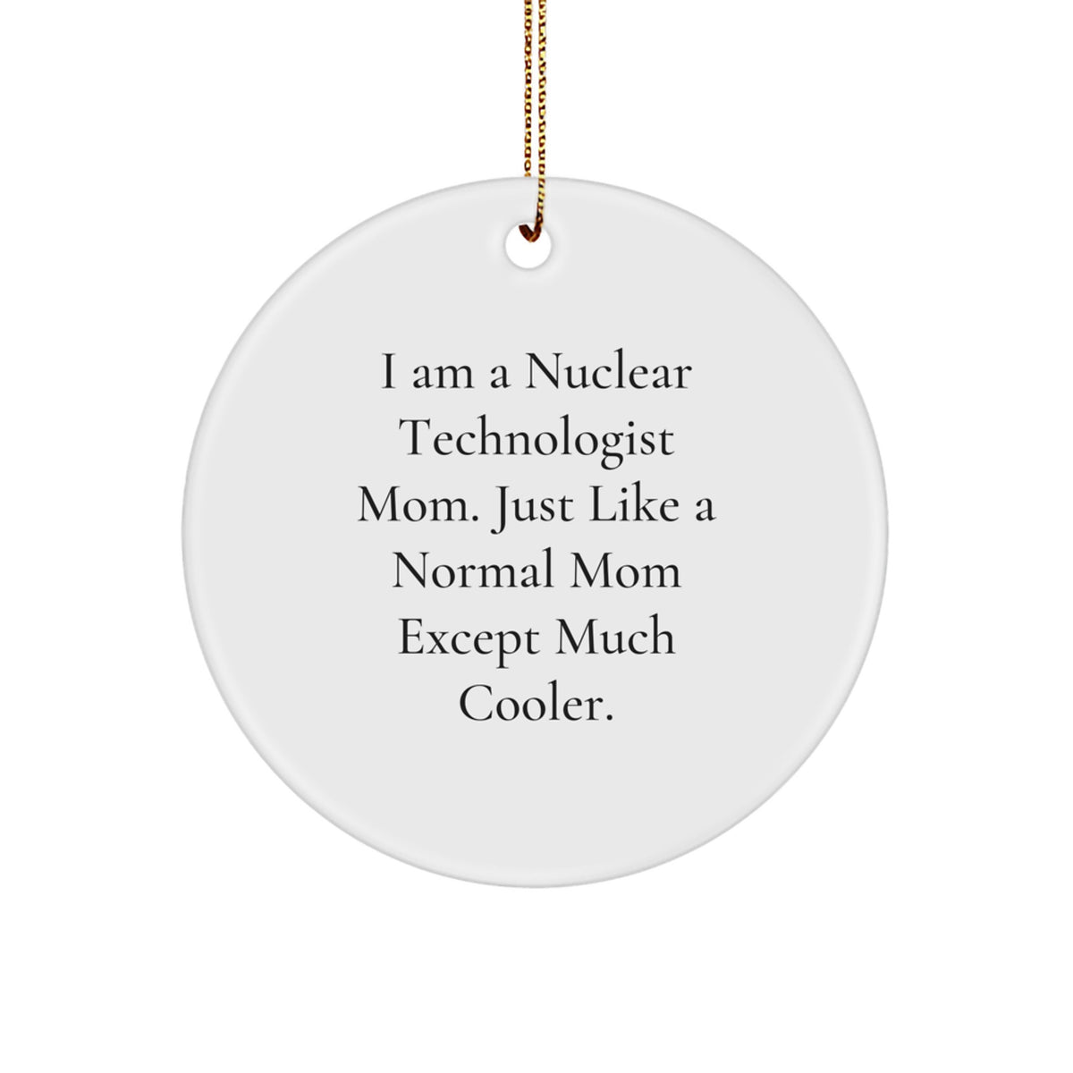Christmas Gift for Her Nuclear Technologist Circle Ornament Present - Image 1