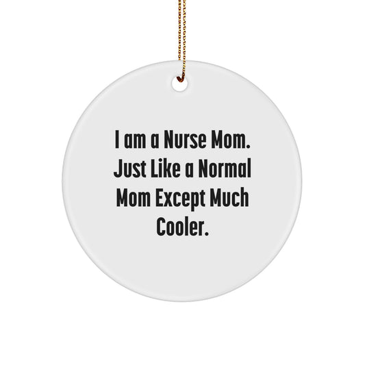 Funny Nurse Mom Christmas Circle Ornament Gifts from Family, Friends, Coworkers for Nurse Women - I Am A - Image 1